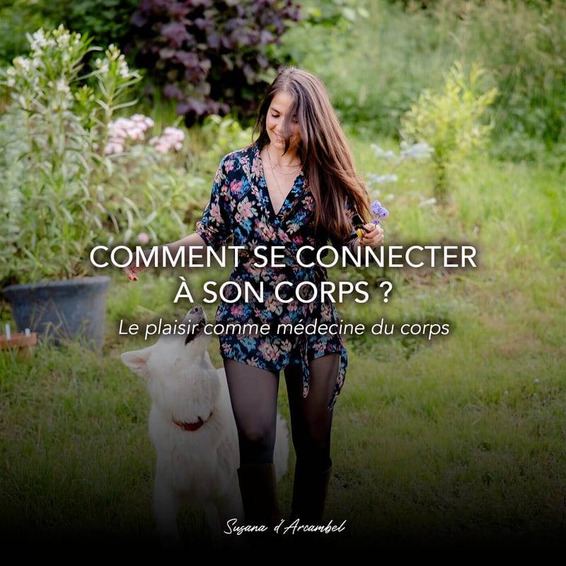 Jaquette de l'épisode #100 Comment se connecter à son corps ? Le plaisir comme médecine du corps