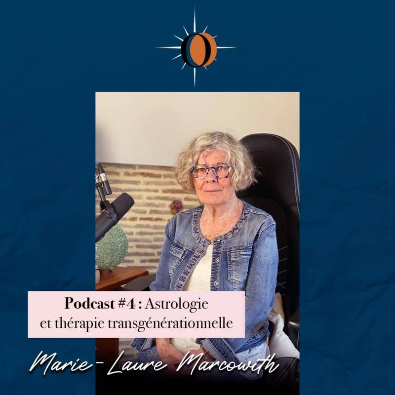 Jaquette de l'épisode #33 Partie 2 : Astrologie et thérapie transgénérationnelle, avec Marie-Laure Marcowith (astrologue)