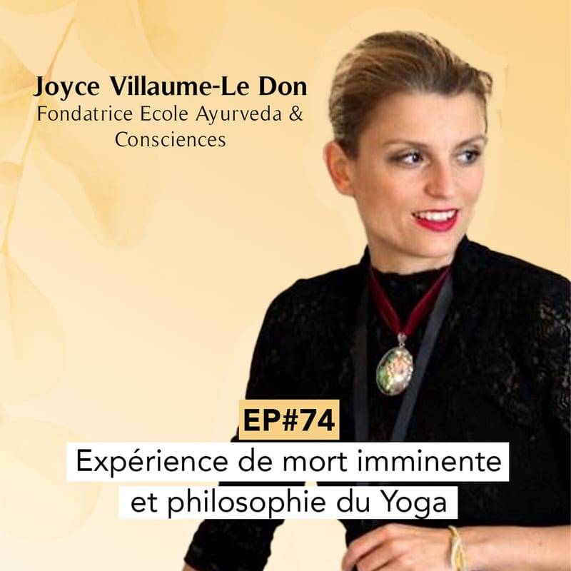 Jaquette de l'épisode #74 Expérience de mort imminente & Philosophie du Yoga avec Joyce Villaume Le don