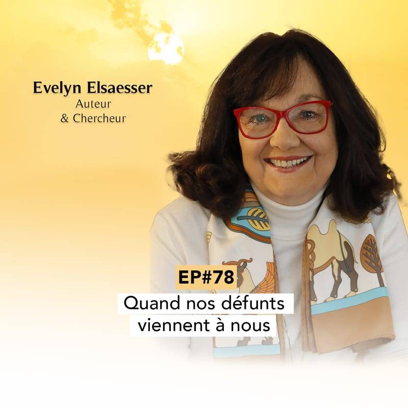 Jaquette de l'épisode #78 Quand nos défunts viennent à nous avec Evelyn Elsaesser