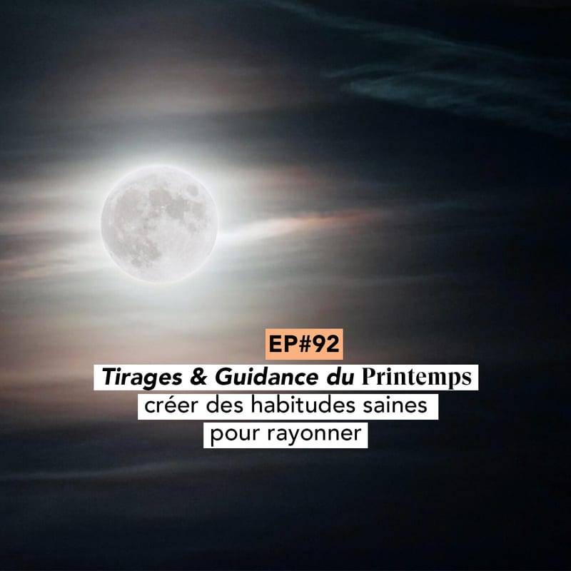 Jaquette de l'épisode #92 Créer des habitudes saines pour rayonner - Cycle du Printemps & Tirages au choix