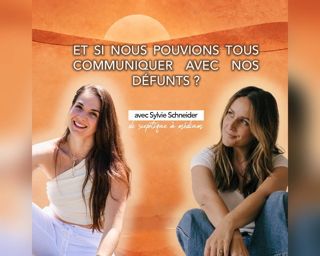 Jaquette de l'épisode « Et si nous pouvions tous communiquer avec nos défunts ? » avec Sylvie Schneider, de sceptique à médium, sur fond orangé
