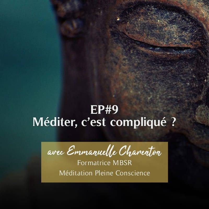 Jaquette de l'épisode #50 Méditer, c'est compliqué ? avec Emmanuelle Charenton (formatrice MBSR - Mindfulness)